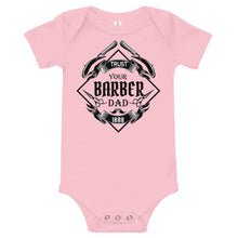 Load image into Gallery viewer, Trust your Barber Dad Bella + Canvas 100B Baby Jersey Short Sleeve One Piece